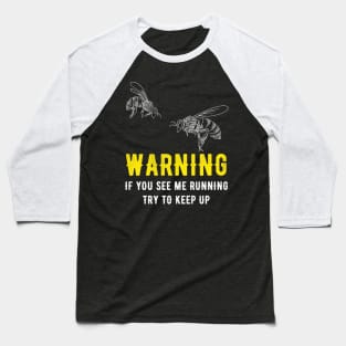 Waring If you see me running try to keep up - beekeeper Baseball T-Shirt